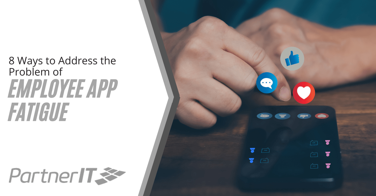 8 Ways to Address the Problem of Employee App Fatigue.