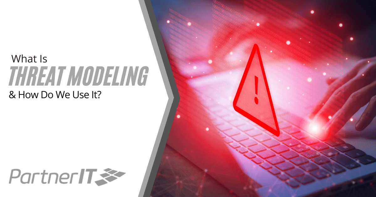 What Is Threat Modeling and how do we use it